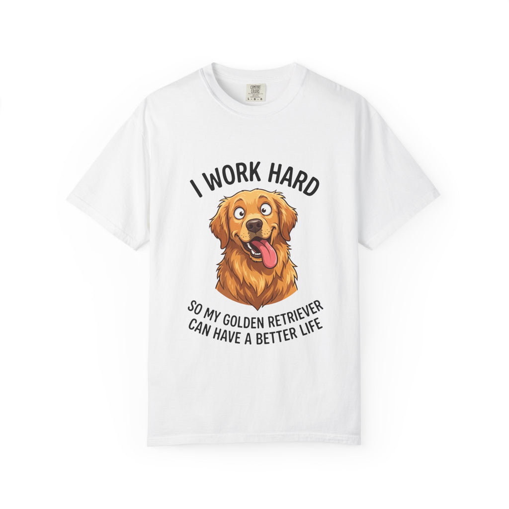 Golden Retriever T-Shirt - "I Work Hard So My Golden Retriever Can Have a Better Life" Cute Dog Lover Tee