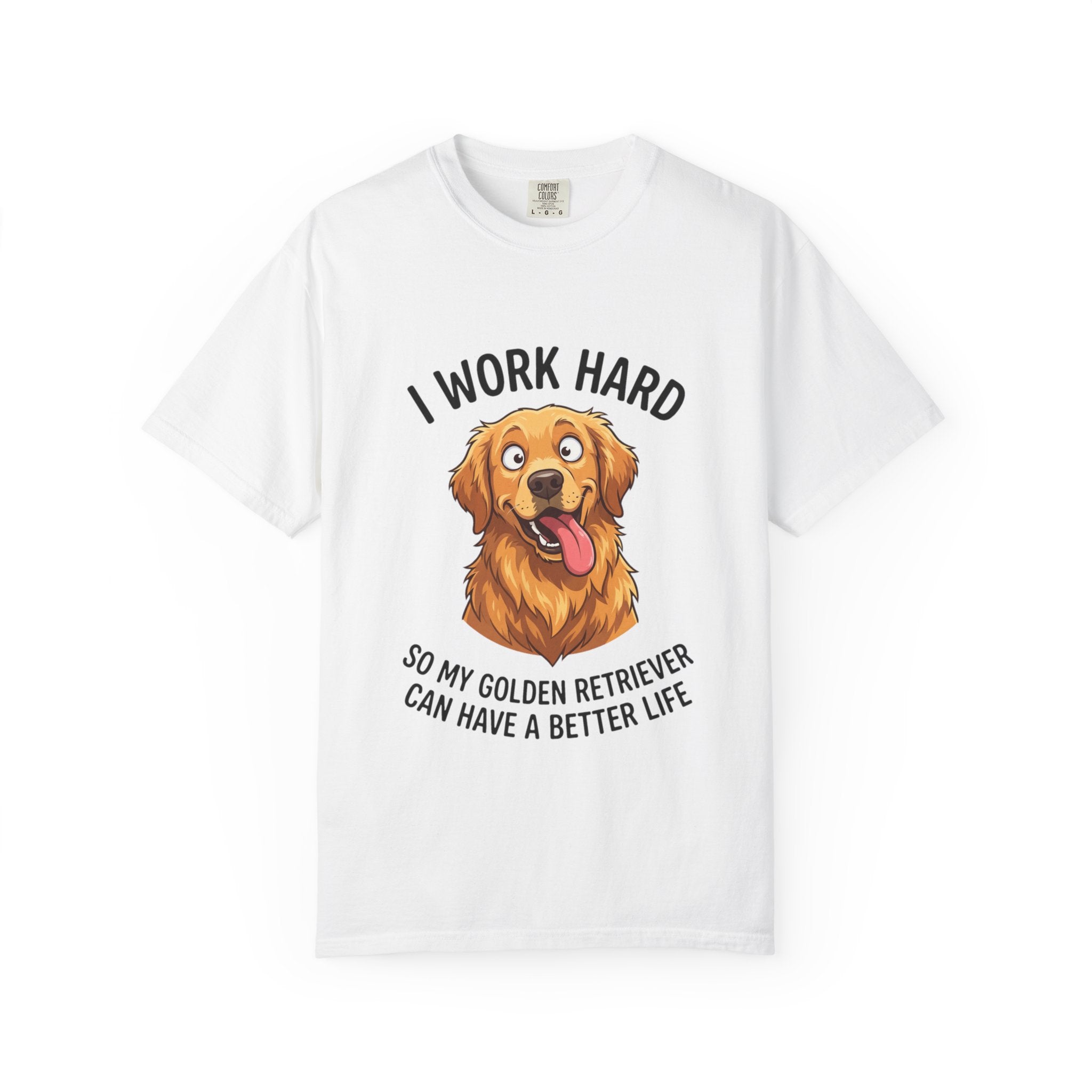 Golden Retriever T-Shirt - "I Work Hard So My Golden Retriever Can Have a Better Life" Cute Dog Lover Tee